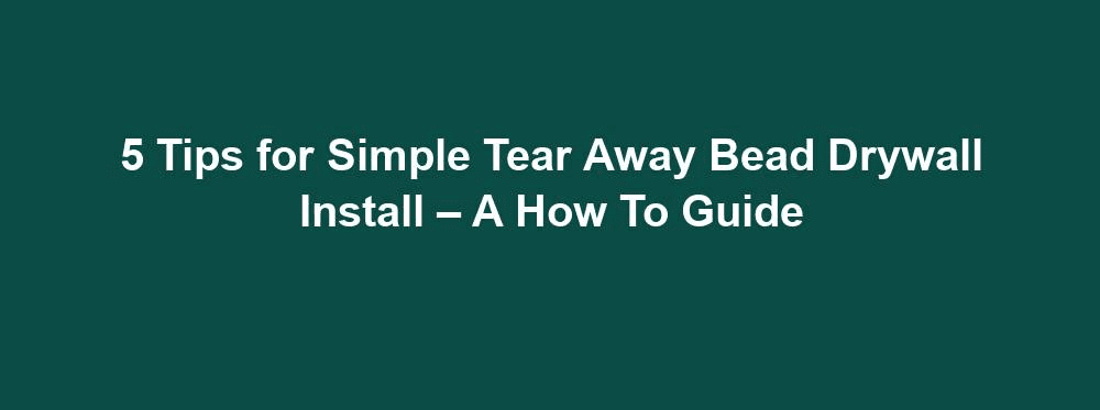 Tear Away Bead Drywall Installation
