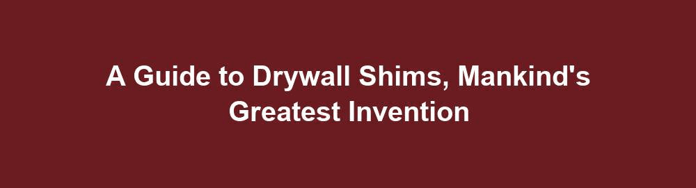 guide to drywall shims
