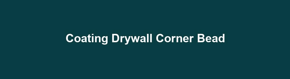 coating drywall corner bead