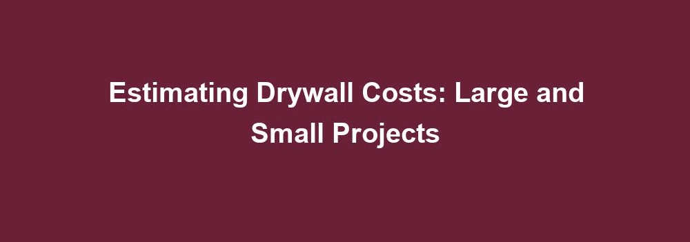 estimating drywall costs