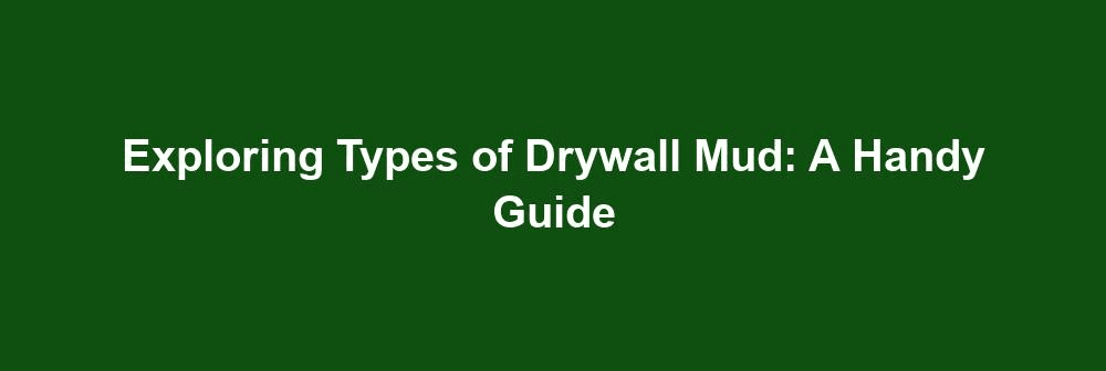 types of drywall mud