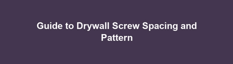 Guide to Drywall Screw Spacing and Pattern - allmartz