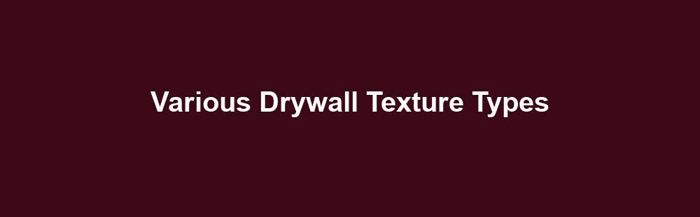 various drywall texture types