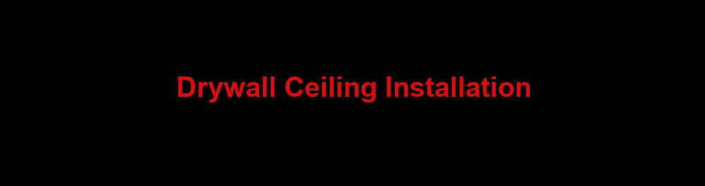 drywall ceiling installation