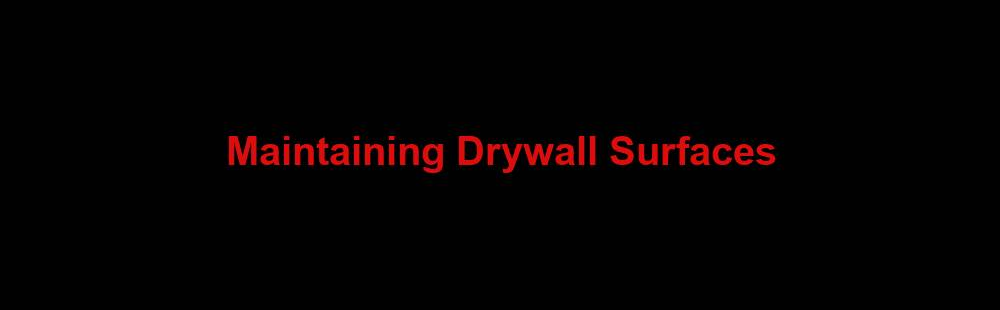 maintaining drywall surfaces
